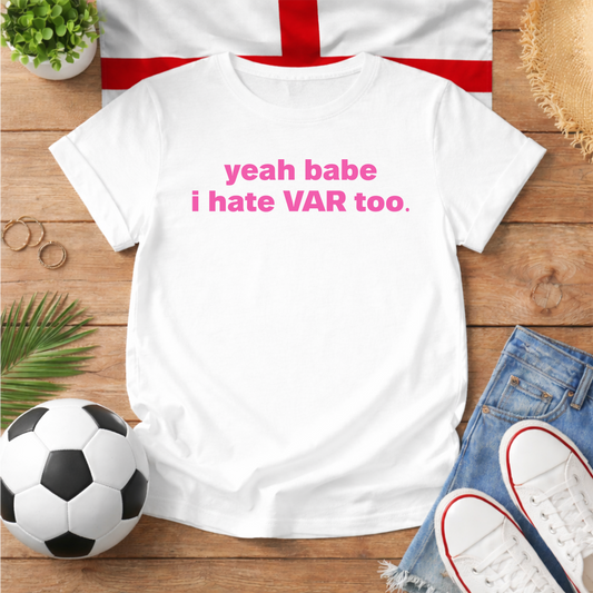 Yeah Babe I Hate VAR Too World Cup Slogan Baby Tee