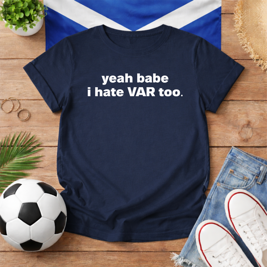 Yeah Babe I Hate VAR Too World Cup Scotland Slogan Baby Tee