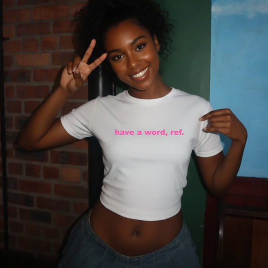 Have A Word Ref World Cup Slogan Baby Tee