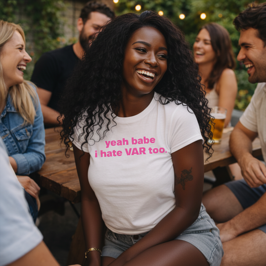 Yeah Babe I Hate VAR Too World Cup Slogan Baby Tee